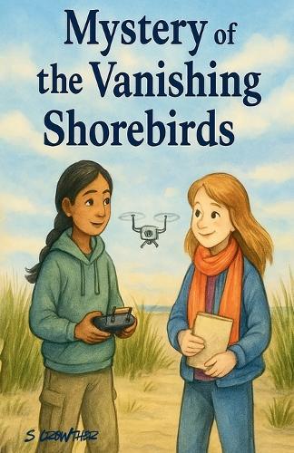 Mystery of the Vanishing Shorebirds: A STEM and Nature Mystery Chapter Book for Kids Ages 9-12