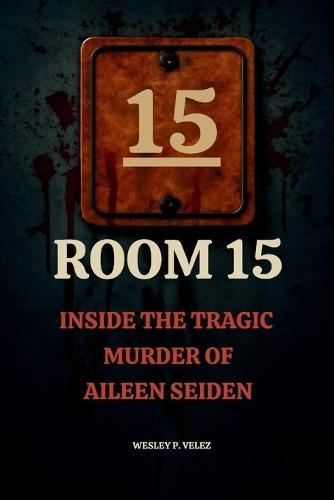 Room 15: Inside the Tragic Murder of Aileen Seiden