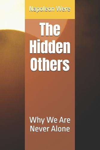 The Hidden Others: Why We Are Never Alone