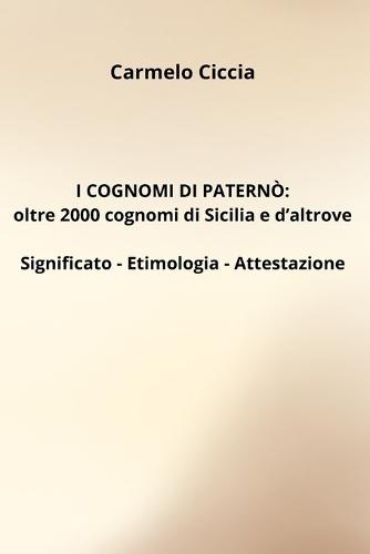 I Cognomi Di Paternò: oltre 2000 cognomi di Sicilia e d'altrove