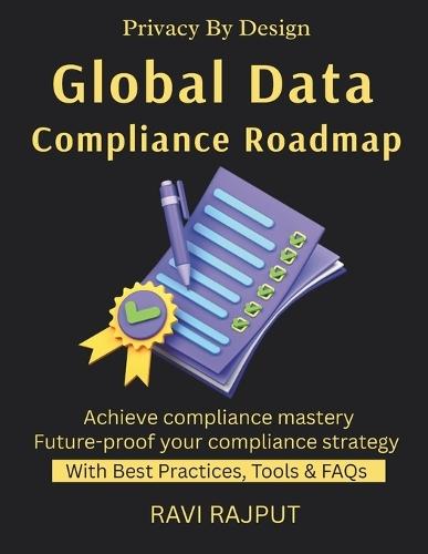 Global Data Compliance Roadmap: GDPR Explained Navigating Global Laws Cross-Border Data Transfers Privacy by Design Compliance Made Simple international privacy compliance guide