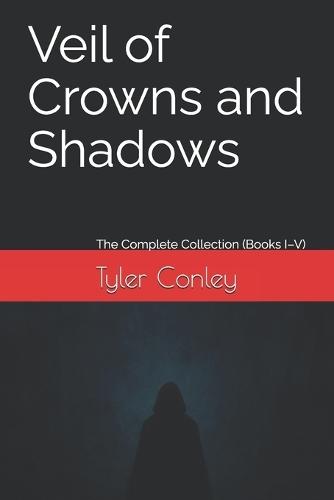 Veil of Crowns and Shadows: The Complete Collection (Books I-V)