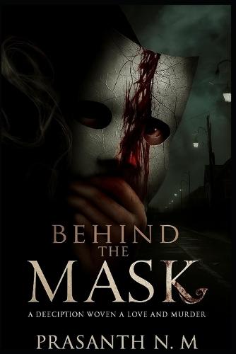 Behind the Mask: A Deception Woven in Love and Murder