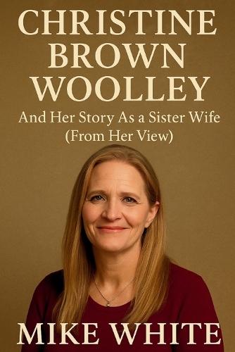 Christine Brown Woolley And Her Story As a Sister Wife (From Her View): The Story Behind Her departure from TLC Sister Wives And The Test On Her Faith.