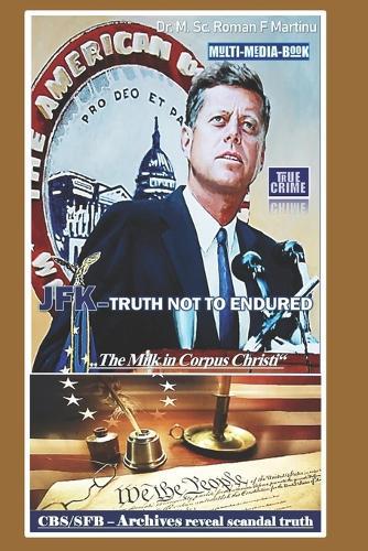Jfk-Truth Not to Endured: ""CBS/SFB Archive reveal scandal Truth""