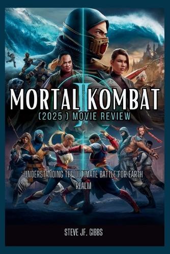 Mortal Kombat II (2025) Movie Review: Understanding The Ultimate Battle for Earthrealm