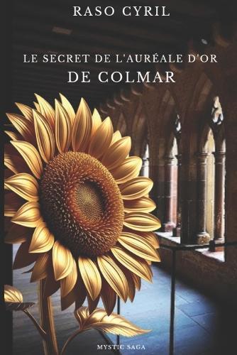 Le secret de l'Auréale d'or de Colmar