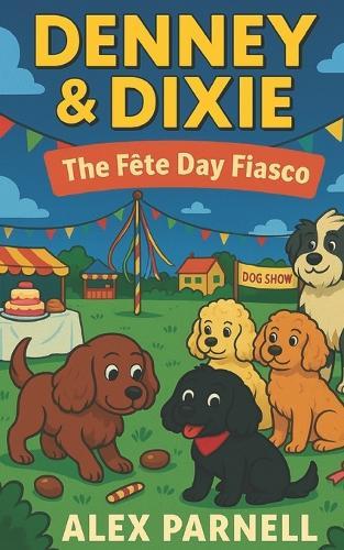 Denney and Dixie Book #3: The Fete Day Fiasco