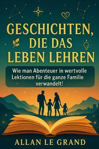 Geschichten, Die Das Leben Lehren: Wie man Abenteuer in wertvolle Lektionen für die ganze Familie verwandelt!