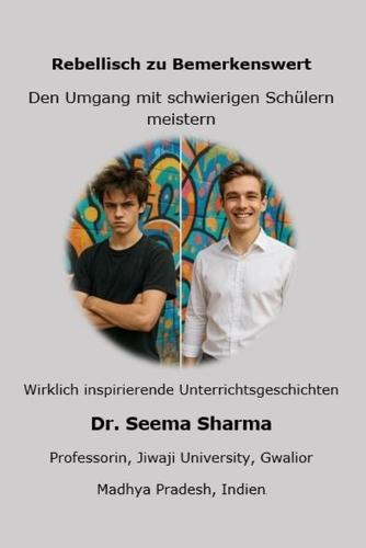 Rebellisch zu Bemerkenswert - Den Umgang mit schwierigen Schülern meistern: Wirklich inspirierende Unterrichtsgeschichten