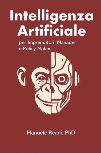 Intelligenza Artificiale: per Imprenditori, Manager e Policy Maker