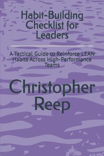 Habit-Building Checklist for Leaders: A Tactical Guide to Reinforce LEAN Habits Across High-Performance Teams