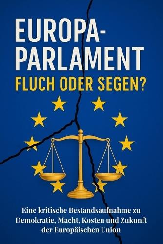 Das Europäische Parlament: Fluch oder Segen ?