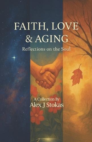 Faith, Love & Aging: Reflections on the Soul