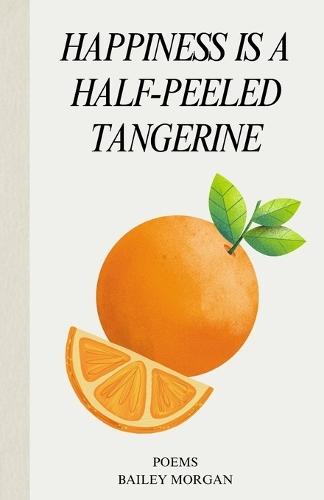 Happiness Is a Half-Peeled Tangerine