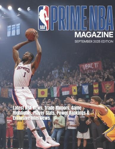 Prime NBA Magazine September 2025 Edition: Latest NBA News, Trade Rumors, Game Highlights, Player Stats, Power Rankings & Exclusive Interviews