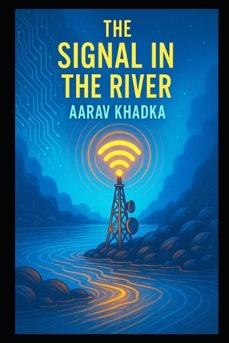 The Signal in the River: A Gripping Eco-Thriller Mystery Set in the Heart of the Amazon
