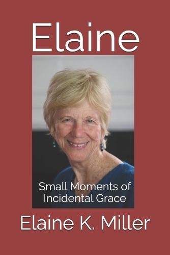 Elaine: Small Moments of Incidental Grace