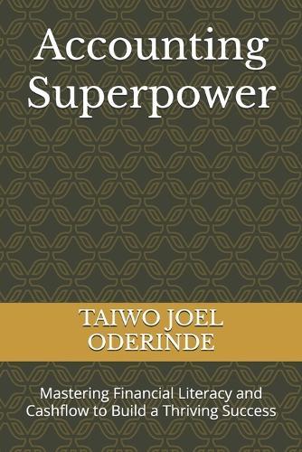 Accounting Superpower: Mastering Financial Literacy and Cashflow to Build a Thriving Success