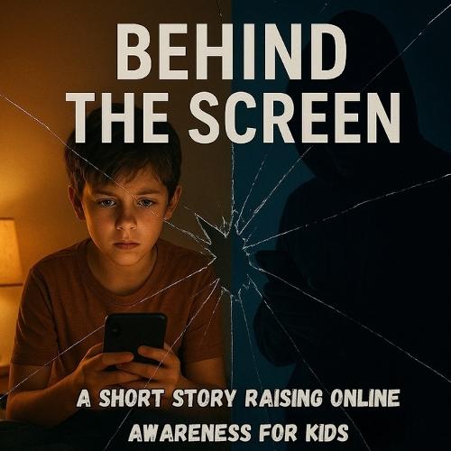 Behind The Screen: A Short Story Raising Online Awareness For Kids