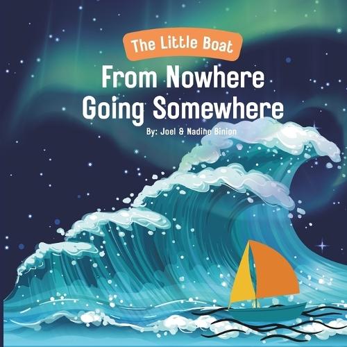 The Little Boat From Nowhere Going Somewhere: The Little Boat's Big Journey