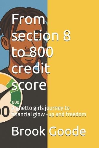From section 8 to 800 credit score: A ghetto girls journey to financial glow -up and freedom