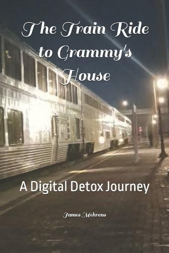The Train Ride to Grammy's House: A Digital Detox Journey
