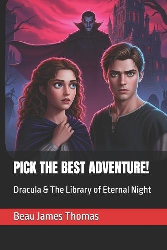 Pick the Best Adventure!: Dracula & The Library of Eternal Night