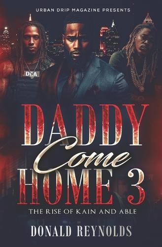 Daddy Come Home 3: The Rise Of Kain And Able