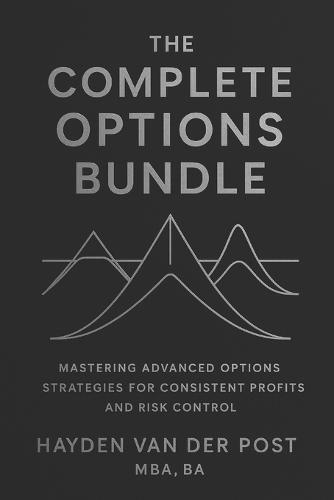 The Complete Options Bundle: Iron Condor, Butterfly, and Gamma Scalping: Advanced Options Strategies for Consistent Profits and Risk Control