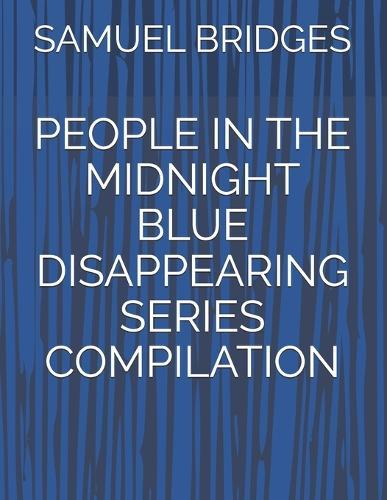 People in the Midnight Blue Disappearing Series Compilation