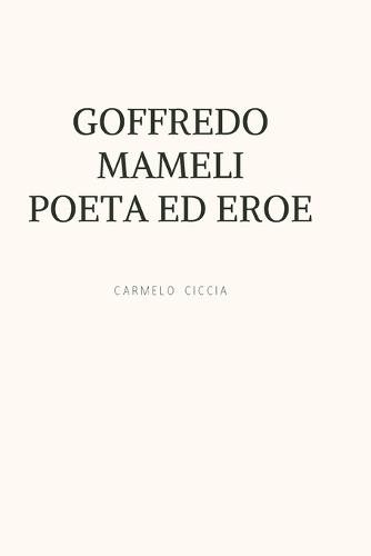 Goffredo Mameli Poeta Ed Eroe