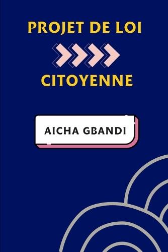 Projet de Loi Citoyenne Aïcha Gbandi: Relatif à la répression des dérives sectaires et à la prévention des abus spirituels dans toutes les Églises chrétiennes