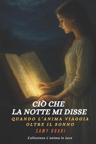 Ciò che la notte mi disse: Quando l'anima viaggia oltre il sonno