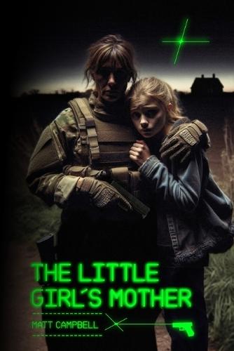 The Little Girl's Mother: A Gripping Action-Packed Thriller Strong Female Lead Military Fiction Thrilling Page-Turner Special Forces British setting