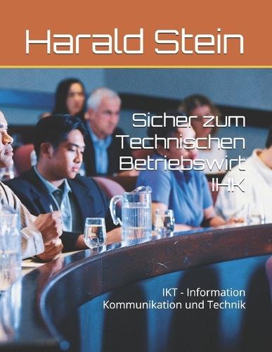 Sicher zum Technischen Betriebswirt IHK: IKT - Information Kommunikation und Technik