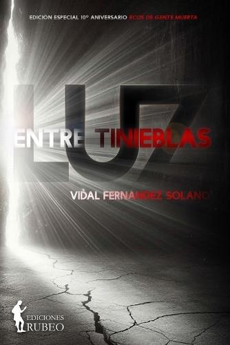 Luz entre tinieblas: Edición especial 10° aniversario ""Ecos de gente muerta""