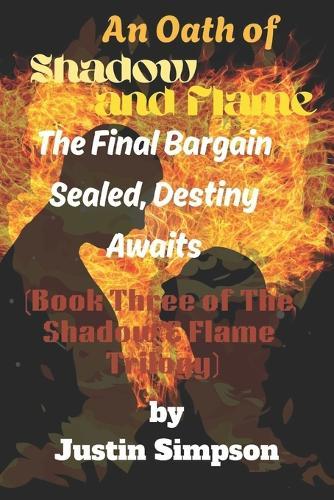 An Oath of Shadow and Flame: The Final Bargain Sealed, Destiny Awaits