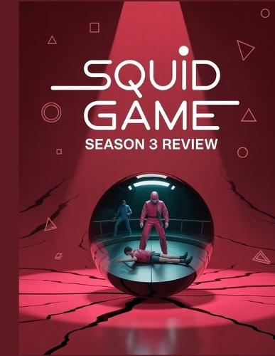 Squid Game Season 3 Review: A Deep Dive into the Film's Cast, Production Drama, and the Romance That Started It All