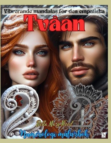 Vibrerande mandalas för den empatiska Tvåan Numerologi målarbok: magiska siffror bok