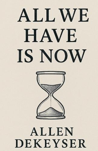 All We Have Is Now