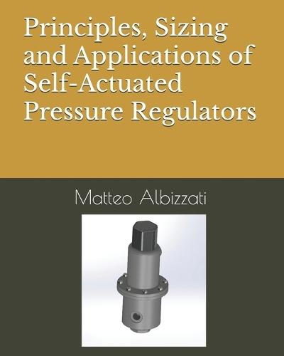 Principles, Sizing and Applications of Self-Actuated Pressure Regulators