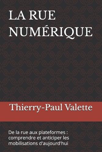 La Rue Numérique: De la rue aux plateformes: comprendre et anticiper les mobilisations d'aujourd'hui