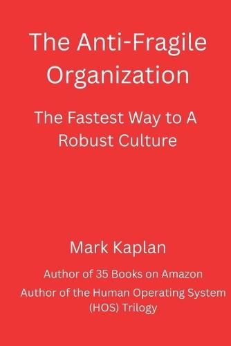 The Anti-Fragile Organization: The Fastest Way to a Robust Culture