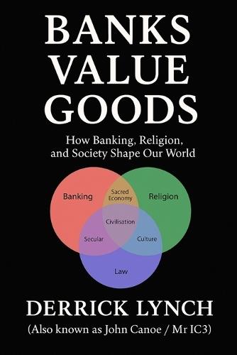 Banks Value Goods: How Banking, Religion, and Society Shape Our World