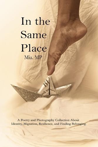 In the Same Place: A Poetic and Visual Journey for Those Seeking Belonging