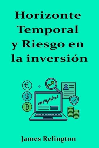 Horizonte Temporal y Riesgo en la inversión: El Arte de Esperar