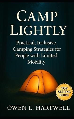 Camp Lightly: Practical, Inclusive Camping Strategies for People with Limited Mobility and Adaptive Needs