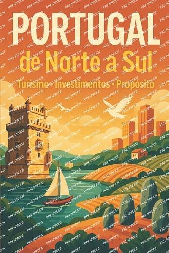 Portugal de Norte a Sul: Um Roteiro Turístico, Comercial e de Investimentos
