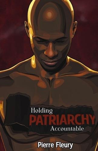 Holding Patriarchy Accountable: Engaging Men and Boys